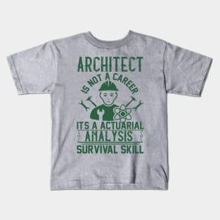 architect is not a career Kids T-Shirt